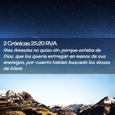 Picture 02 - 2 Crónicas 25:20 RVA - Mas Amasías no quiso oir; porque estaba de Dios, - Bible Verse Picture