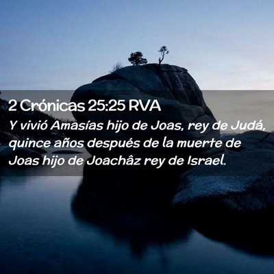 Picture 02 - 2 Crónicas 25:25 RVA - Y vivió Amasías hijo de Joas, rey de Judá, - Bible Verse Picture