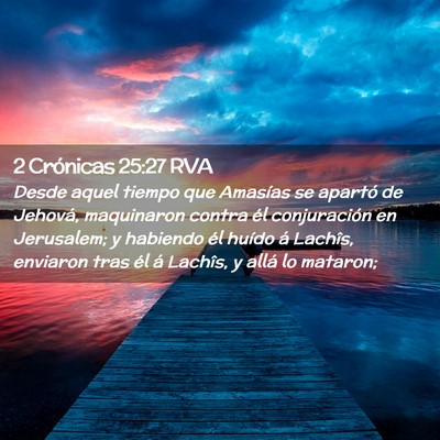 Picture 02 - 2 Crónicas 25:27 RVA - Desde aquel tiempo que Amasías se apartó de - Bible Verse Picture