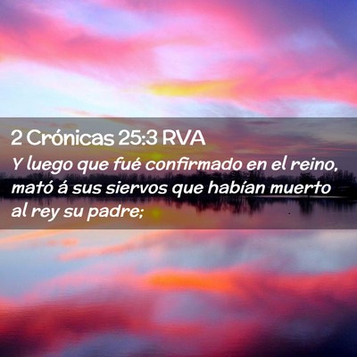 Picture 02 - 2 Crónicas 25:3 RVA - Y luego que fué confirmado en el reino, mató á - Bible Verse Picture