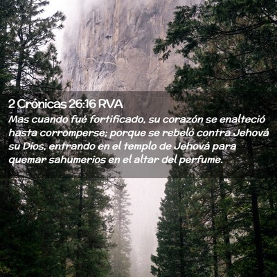 Picture 02 - 2 Crónicas 26:16 RVA - Mas cuando fué fortificado, su corazón se - Bible Verse Picture