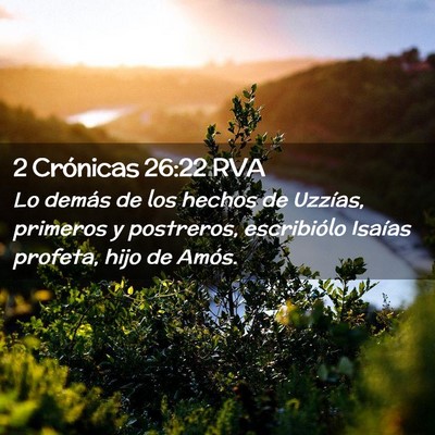 Picture 02 - 2 Crónicas 26:22 RVA - Lo demás de los hechos de Uzzías, primeros y - Bible Verse Picture