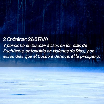 Picture 02 - 2 Crónicas 26:5 RVA - Y persistió en buscar á Dios en los días de - Bible Verse Picture