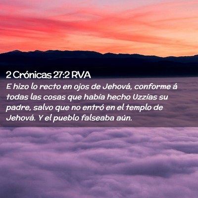 Picture 02 - 2 Crónicas 27:2 RVA - E hizo lo recto en ojos de Jehová, conforme á - Bible Verse Picture