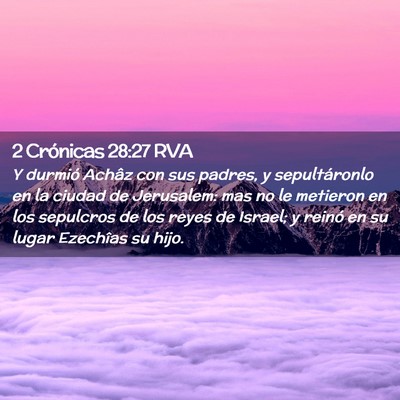 Picture 02 - 2 Crónicas 28:27 RVA - Y durmió Achâz con sus padres, y sepultáronlo - Bible Verse Picture