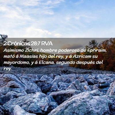 Picture 02 - 2 Crónicas 28:7 RVA - Asimismo Zichri, hombre poderoso de Ephraim, - Bible Verse Picture