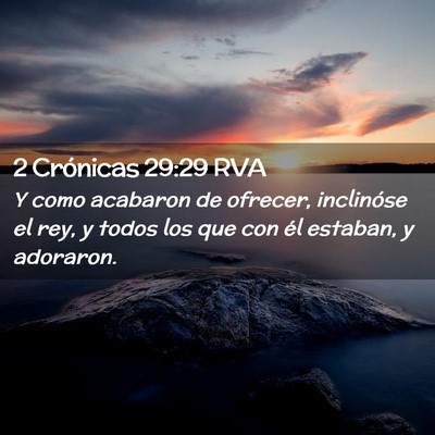 Picture 02 - 2 Crónicas 29:29 RVA - Y como acabaron de ofrecer, inclinóse el rey, y - Bible Verse Picture