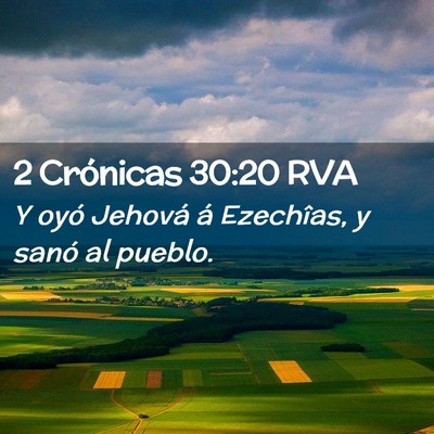 Picture 02 - 2 Crónicas 30:20 RVA - Y oyó Jehová á Ezechîas, y sanó al - Bible Verse Picture