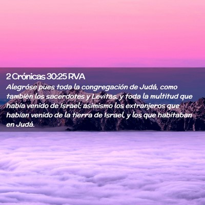 Picture 02 - 2 Crónicas 30:25 RVA - Alegróse pues toda la congregación de Judá, - Bible Verse Picture