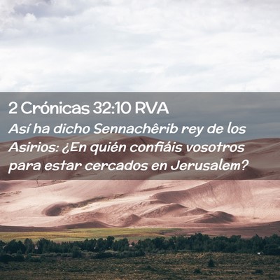 Picture 02 - 2 Crónicas 32:10 RVA - Así ha dicho Sennachêrib rey de los Asirios: - Bible Verse Picture