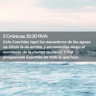 Picture 02 - 2 Crónicas 32:30 RVA - Este Ezechîas tapó los manaderos de las aguas - Bible Verse Picture