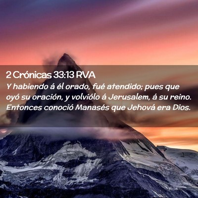 Picture 02 - 2 Crónicas 33:13 RVA - Y habiendo á él orado, fué atendido; pues que - Bible Verse Picture