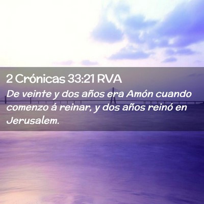 Picture 02 - 2 Crónicas 33:21 RVA - De veinte y dos años era Amón cuando comenzo á - Bible Verse Picture