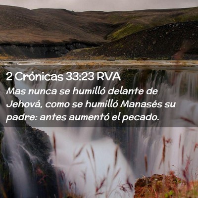 Picture 02 - 2 Crónicas 33:23 RVA - Mas nunca se humilló delante de Jehová, como se - Bible Verse Picture