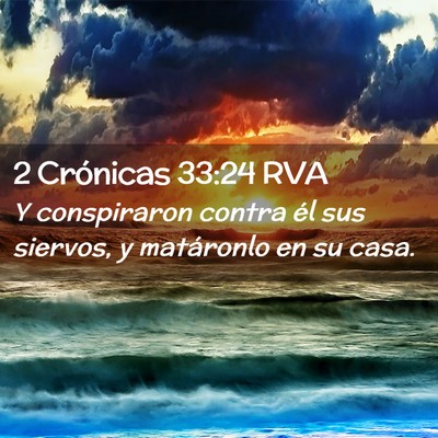 Picture 02 - 2 Crónicas 33:24 RVA - Y conspiraron contra él sus siervos, y - Bible Verse Picture