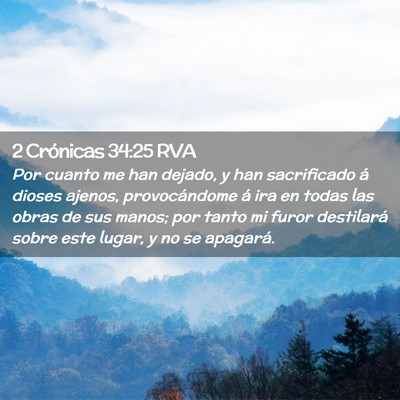 Picture 02 - 2 Crónicas 34:25 RVA - Por cuanto me han dejado, y han sacrificado á - Bible Verse Picture