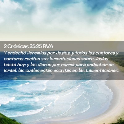 Picture 02 - 2 Crónicas 35:25 RVA - Y endechó Jeremías por Josías, y todos los - Bible Verse Picture