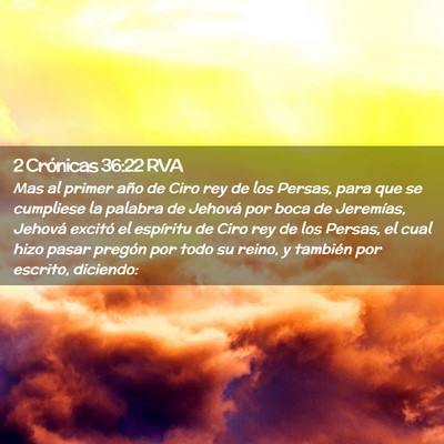 Picture 02 - 2 Crónicas 36:22 RVA - Mas al primer año de Ciro rey de los Persas, - Bible Verse Picture