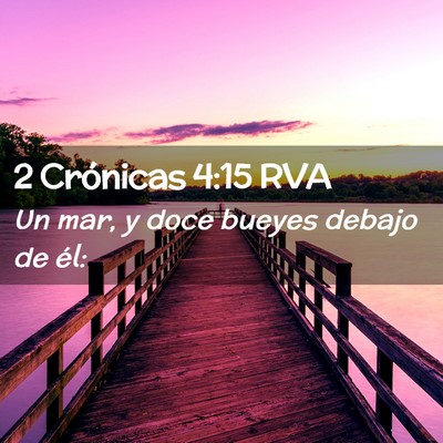 Picture 02 - 2 Crónicas 4:15 RVA - Un mar, y doce bueyes debajo de - Bible Verse Picture