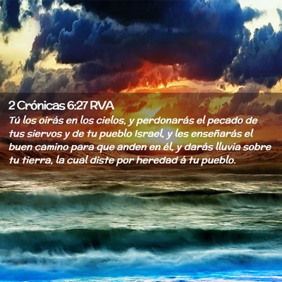 Picture 02 - 2 Crónicas 6:27 RVA - Tú los oirás en los cielos, y perdonarás el - Bible Verse Picture