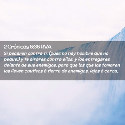 Picture 02 - 2 Crónicas 6:36 RVA - Si pecaren contra ti, (pues no hay hombre que no - Bible Verse Picture