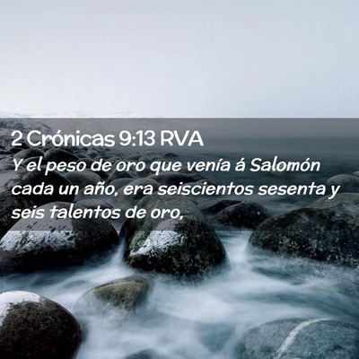 Picture 02 - 2 Crónicas 9:13 RVA - Y el peso de oro que venía á Salomón cada un - Bible Verse Picture