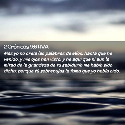 Picture 02 - 2 Crónicas 9:6 RVA - Mas yo no creía las palabras de ellos, hasta que - Bible Verse Picture