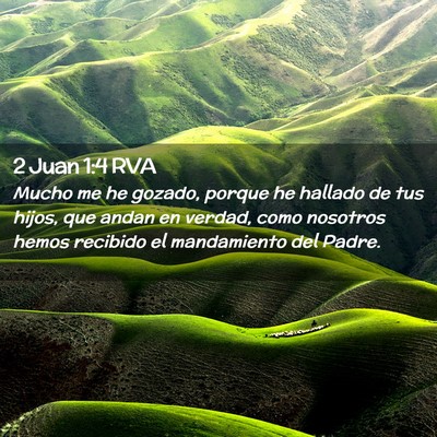 Picture 02 - 2 Juan 1:4 RVA - Mucho me he gozado, porque he hallado de tus - Bible Verse Picture