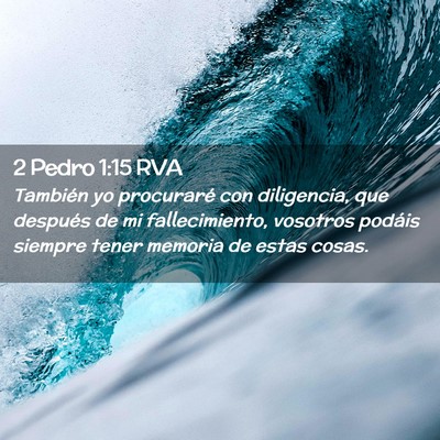 Picture 02 - 2 Pedro 1:15 RVA - También yo procuraré con diligencia, que - Bible Verse Picture