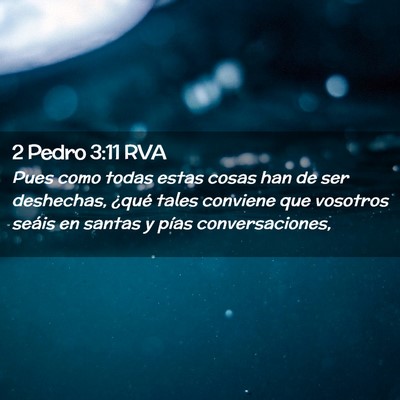 Picture 02 - 2 Pedro 3:11 RVA - Pues como todas estas cosas han de ser deshechas, - Bible Verse Picture