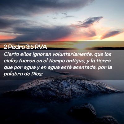 Picture 02 - 2 Pedro 3:5 RVA - Cierto ellos ignoran voluntariamente, que los - Bible Verse Picture