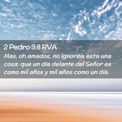 Picture 02 - 2 Pedro 3:8 RVA - Mas, oh amados, no ignoréis esta una cosa: que - Bible Verse Picture