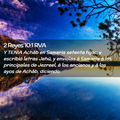 Picture 02 - 2 Reyes 10:1 RVA - Y TENIA Achâb en Samaria setenta hijos; y - Bible Verse Picture