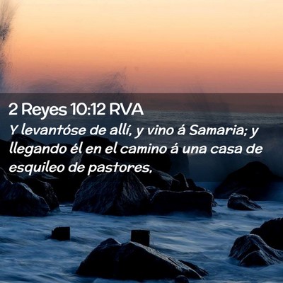 Picture 02 - 2 Reyes 10:12 RVA - Y levantóse de allí, y vino á Samaria; y - Bible Verse Picture