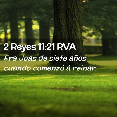 Picture 02 - 2 Reyes 11:21 RVA - Era Joas de siete años cuando comenzó á - Bible Verse Picture