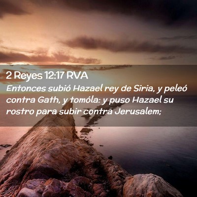 Picture 02 - 2 Reyes 12:17 RVA - Entonces subió Hazael rey de Siria, y peleó - Bible Verse Picture