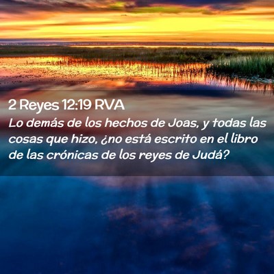 Picture 02 - 2 Reyes 12:19 RVA - Lo demás de los hechos de Joas, y todas las - Bible Verse Picture