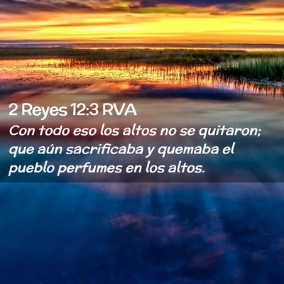 Picture 02 - 2 Reyes 12:3 RVA - Con todo eso los altos no se quitaron; que aún - Bible Verse Picture
