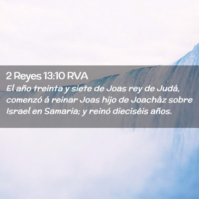 Picture 02 - 2 Reyes 13:10 RVA - El año treinta y siete de Joas rey de Judá, - Bible Verse Picture