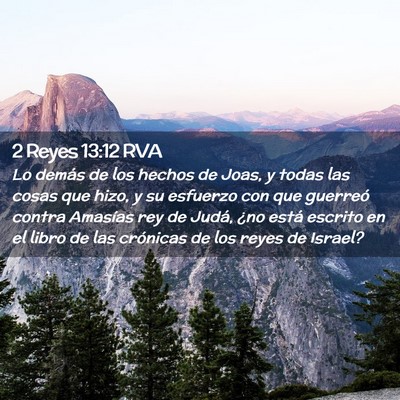 Picture 02 - 2 Reyes 13:12 RVA - Lo demás de los hechos de Joas, y todas las - Bible Verse Picture