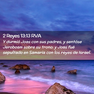 Picture 02 - 2 Reyes 13:13 RVA - Y durmió Joas con sus padres, y sentóse - Bible Verse Picture