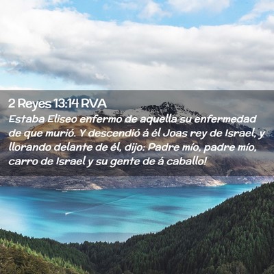 Picture 02 - 2 Reyes 13:14 RVA - Estaba Eliseo enfermo de aquella su enfermedad de - Bible Verse Picture