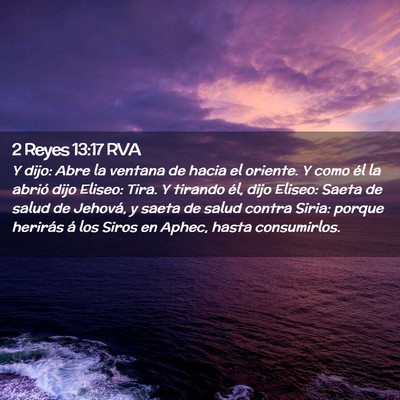 Picture 02 - 2 Reyes 13:17 RVA - Y dijo: Abre la ventana de hacia el oriente. Y - Bible Verse Picture