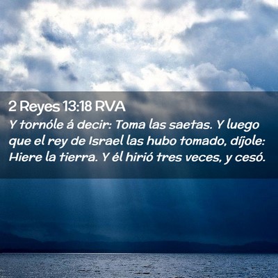 Picture 02 - 2 Reyes 13:18 RVA - Y tornóle á decir: Toma las saetas. Y luego que - Bible Verse Picture