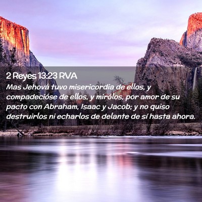 Picture 02 - 2 Reyes 13:23 RVA - Mas Jehová tuvo misericordia de ellos, y - Bible Verse Picture