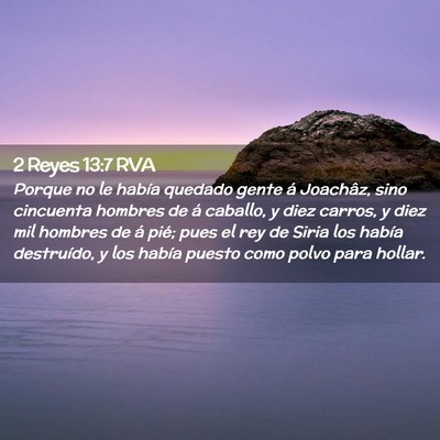Picture 02 - 2 Reyes 13:7 RVA - Porque no le había quedado gente á Joachâz, - Bible Verse Picture