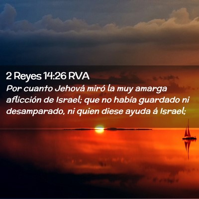 Picture 02 - 2 Reyes 14:26 RVA - Por cuanto Jehová miró la muy amarga aflicción - Bible Verse Picture