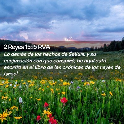 Picture 02 - 2 Reyes 15:15 RVA - Lo demás de los hechos de Sallum, y su - Bible Verse Picture