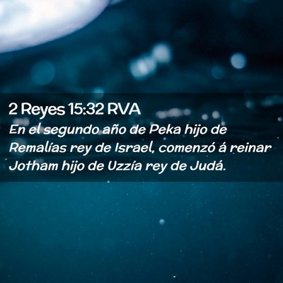 Picture 02 - 2 Reyes 15:32 RVA - En el segundo año de Peka hijo de Remalías rey - Bible Verse Picture