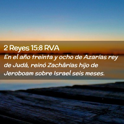 Picture 02 - 2 Reyes 15:8 RVA - En el año treinta y ocho de Azarías rey de - Bible Verse Picture